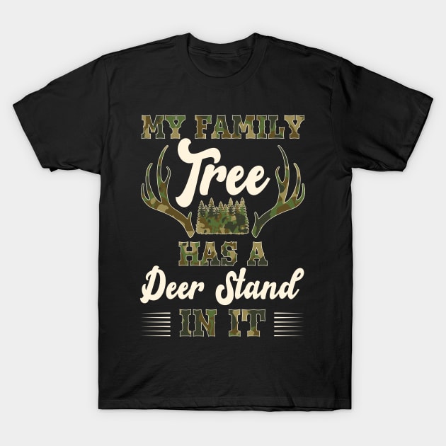 My Family Tree Has A Deer Stand In It Hunting T-Shirt by NatalitaJK